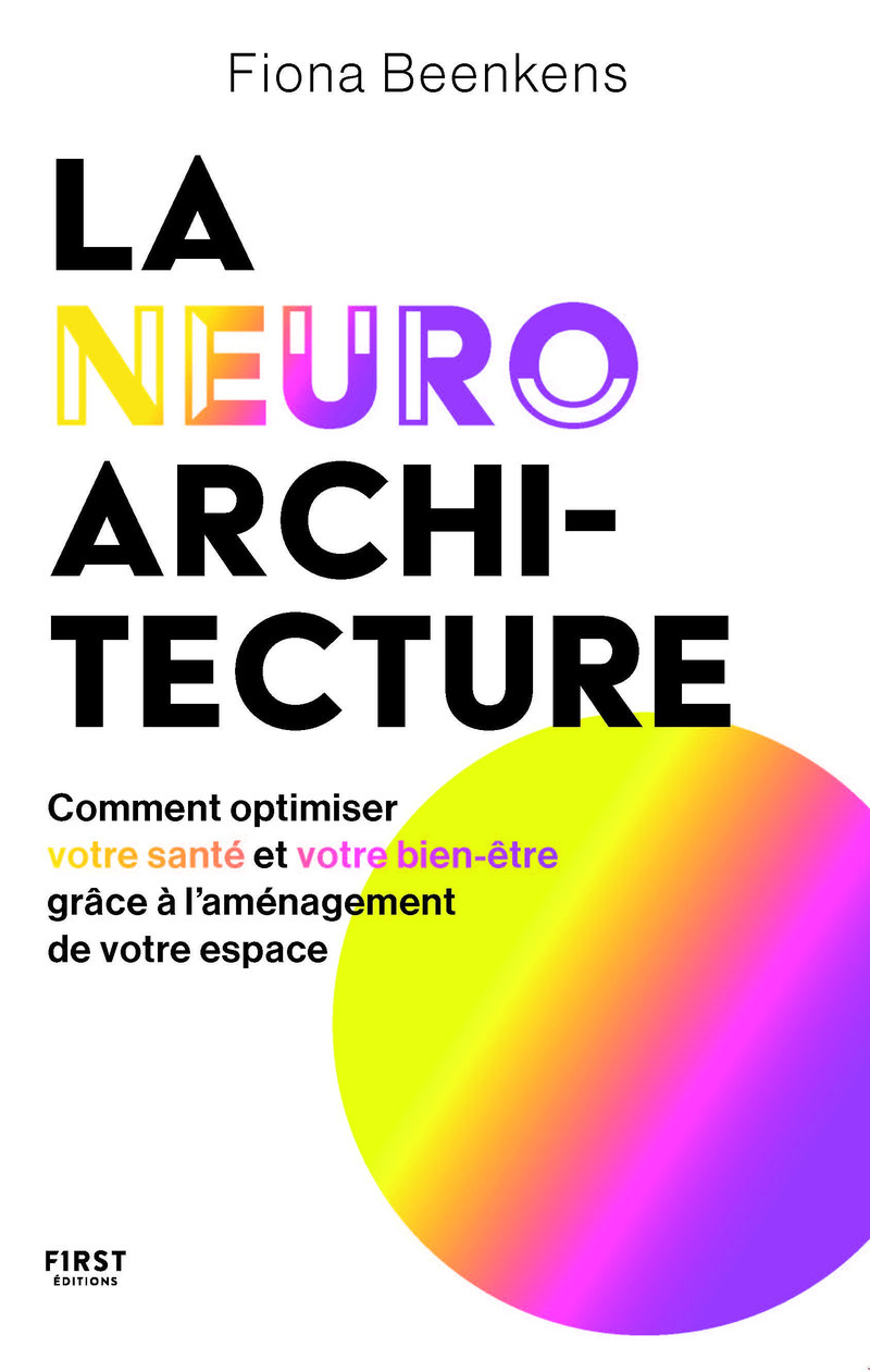 La neuro-architecture - Comment optimiser votre santé et votre bien-être grâce à l'aménagement de votre espace