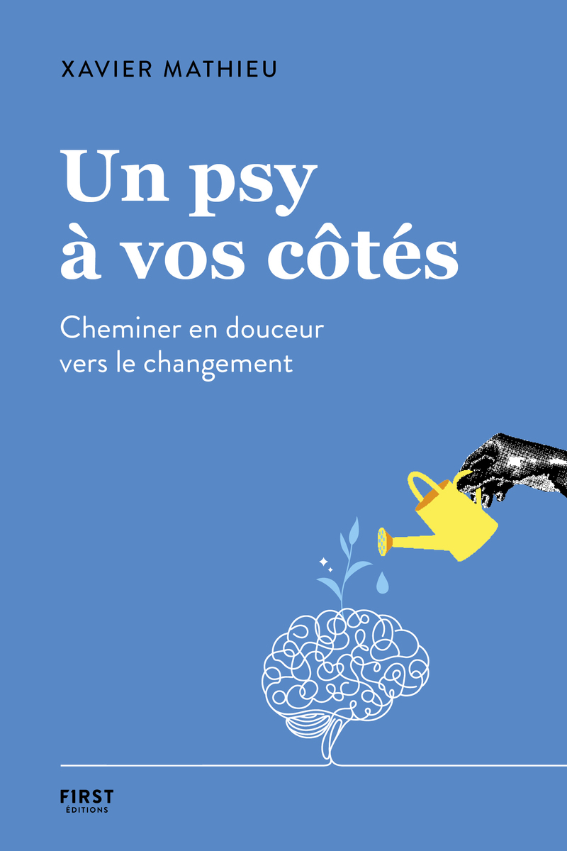 Un psy à vos côtés - Cheminer en douceur vers le changement