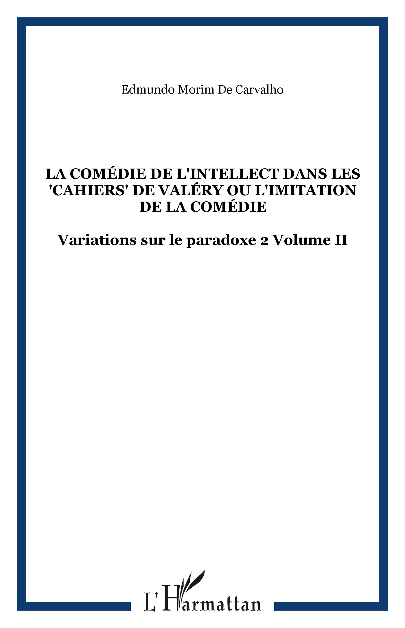 La comédie de l'intellect dans les "Cahiers" de Valéry ou l'imitation de la comédie