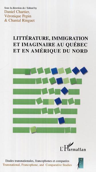 Littérature, immigration et imaginaire au Québec et en Amérique du Nord