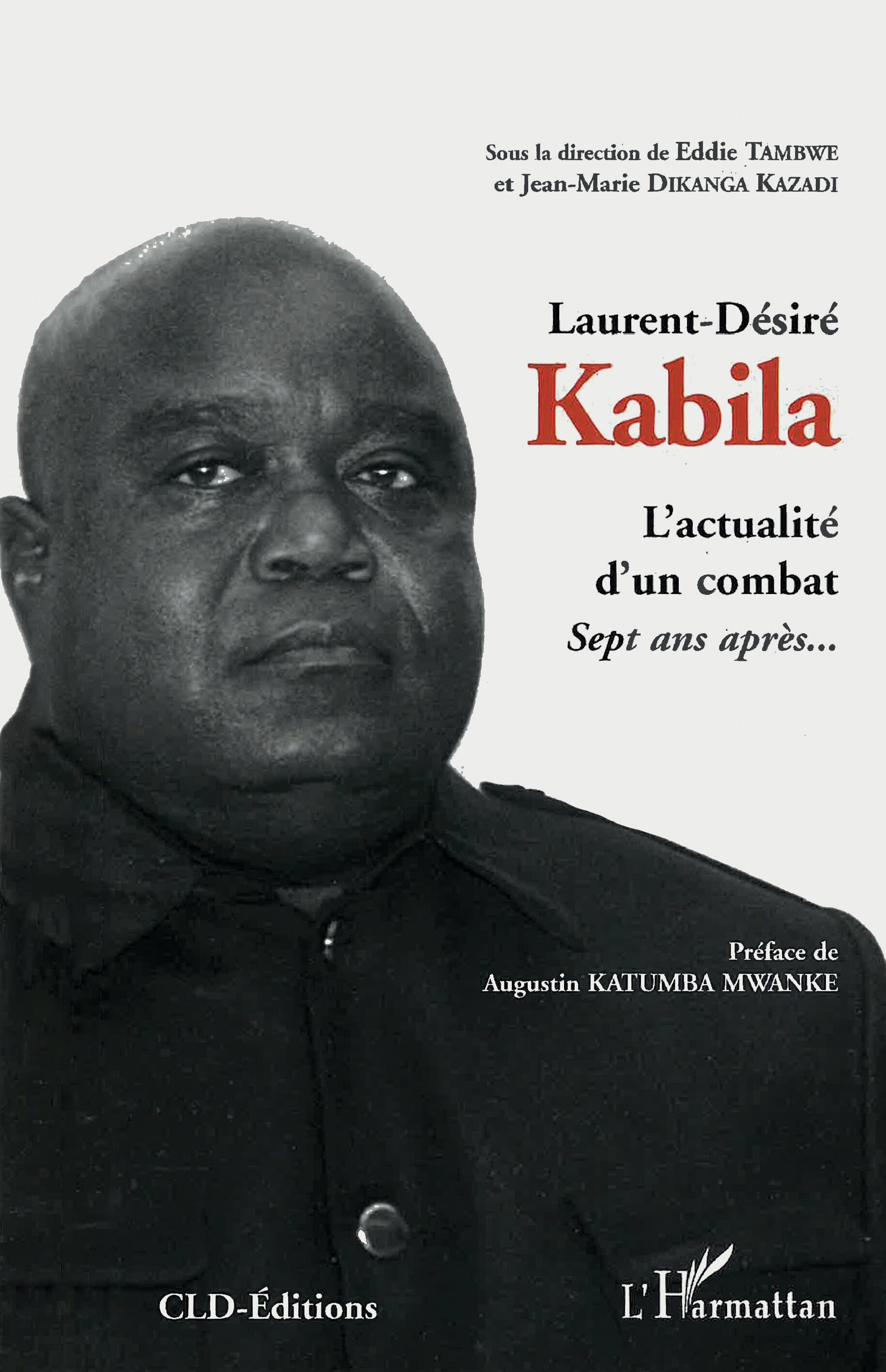 Laurent-Désiré Kabila - l'actualité d'un combat, sept ans après