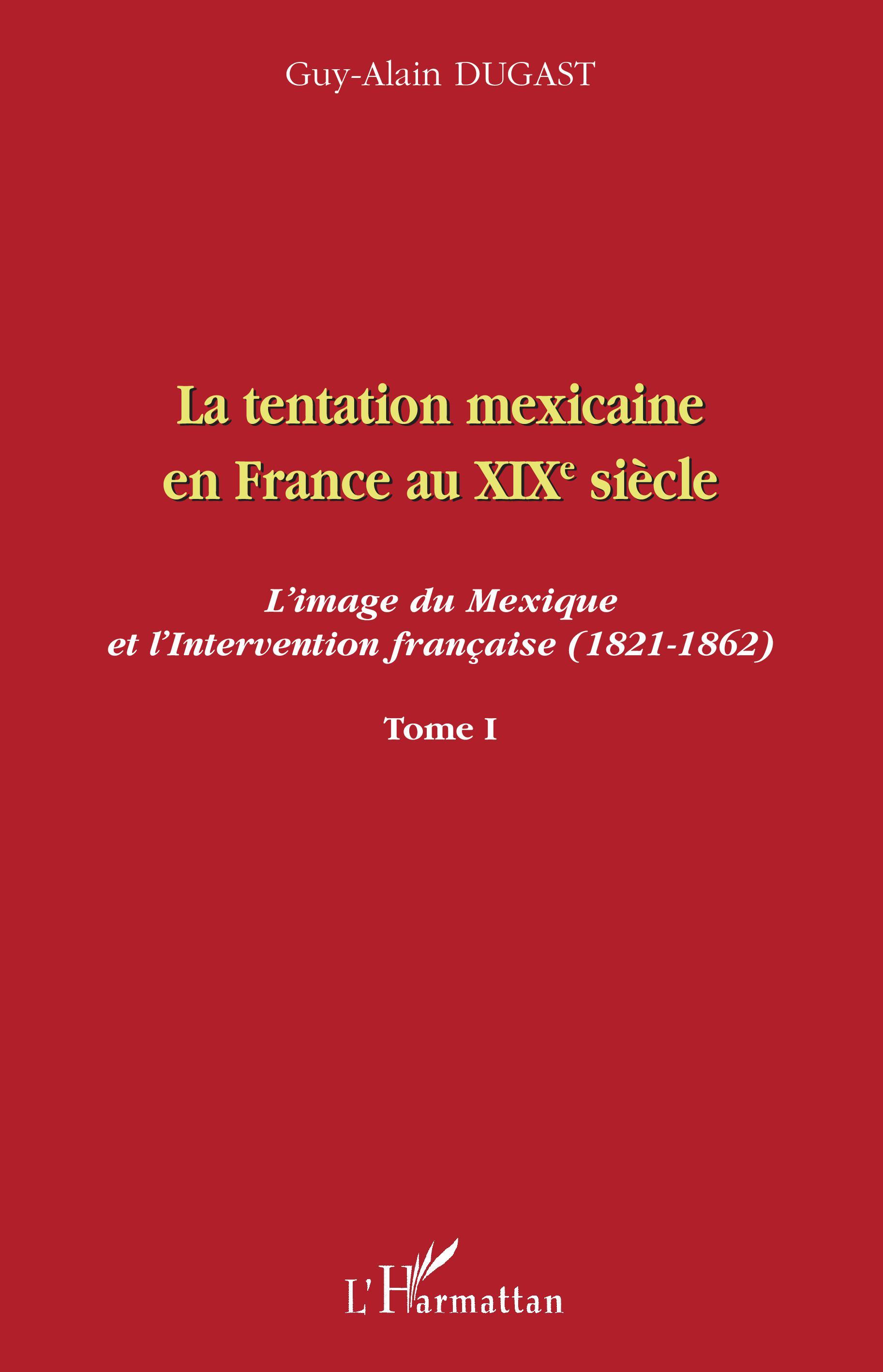 La tentation mexicaine en France au XIXème siècle
