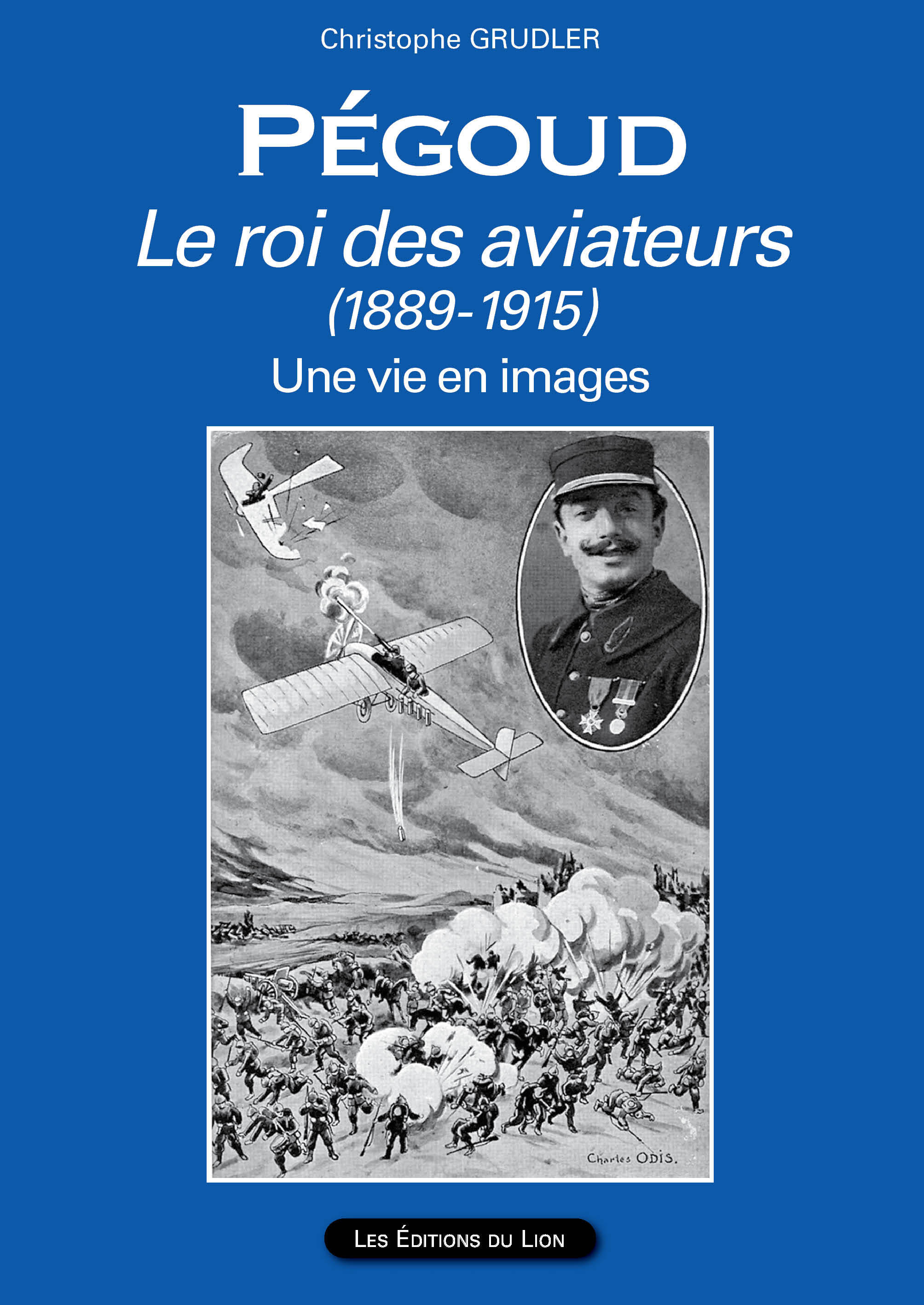 PEGOUD Le roi des aviateurs (1889-1915)