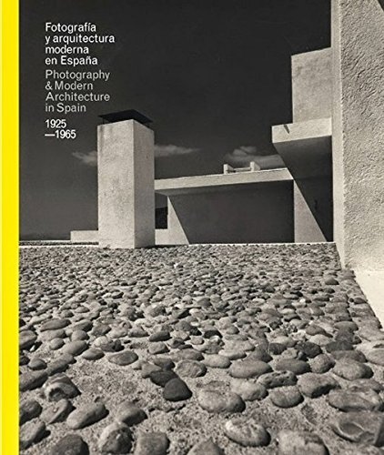 Photography & Modern Architecture In Spain 1925-65 /anglais