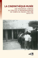 La cinémathèque-musée - une innovation cinéphile au coeur de la patrimonialisation du cinéma en France, 1944-1968