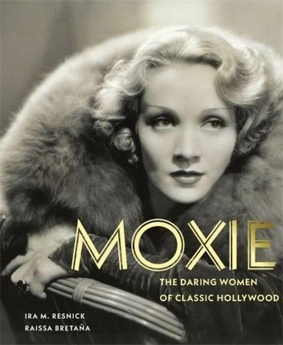 Moxie : The Daring Women of Classic Hollywood /anglais