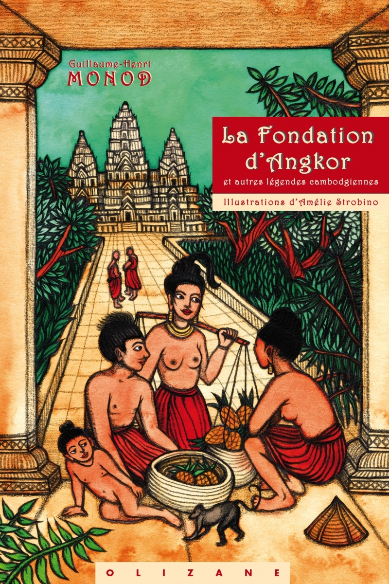 LA FONDATION D'ANGKOR ET AUTRES LEGENDES CAMBODGIENNES