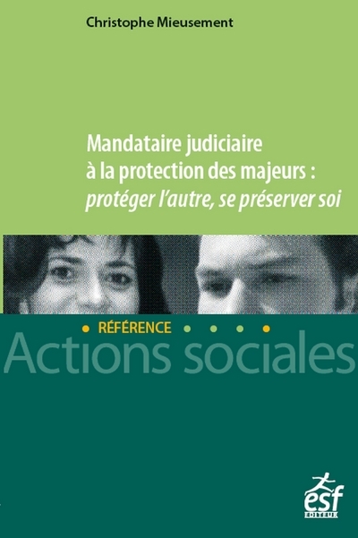 Mandataire judiciaire à la protection des majeurs : protéger l'autre, se préserver soi - PROTEGER L'AUTRE