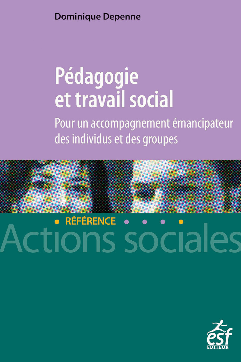 Pédagogie et travail social - Pour un accompagnement émancipateur des individus et des groupes.