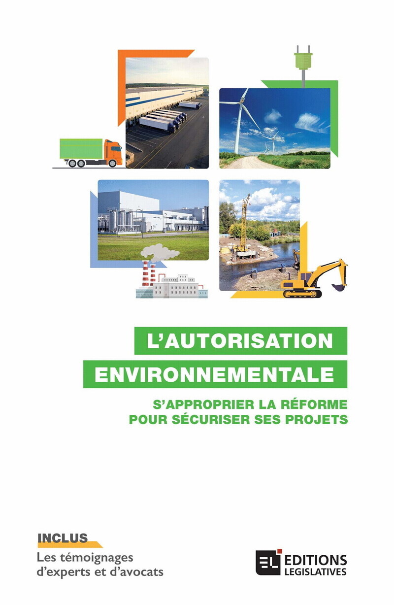 L'autorisation environnementale - S'approprier la réforme pour sécuriser ses projets