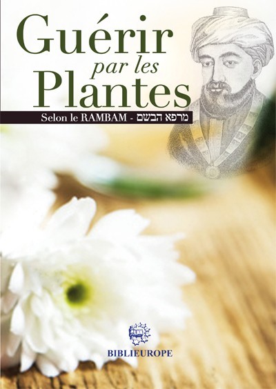 GUERIR PAR LES PLANTES SELON LE RAMBAM