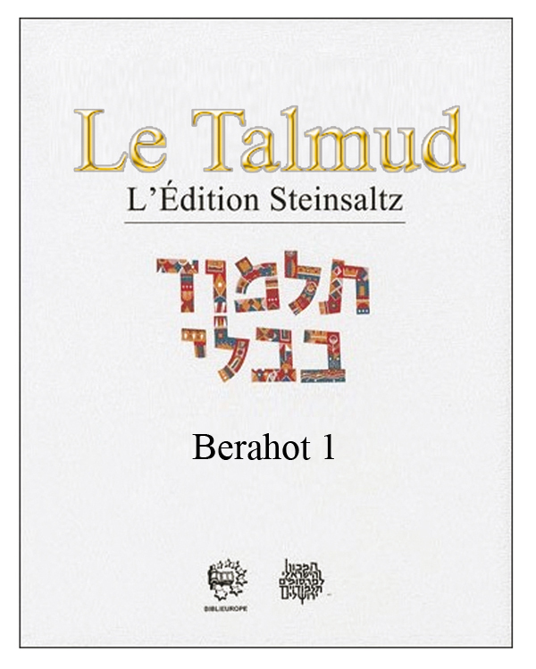 LE TALMUD T 1 - BERAHOT 1