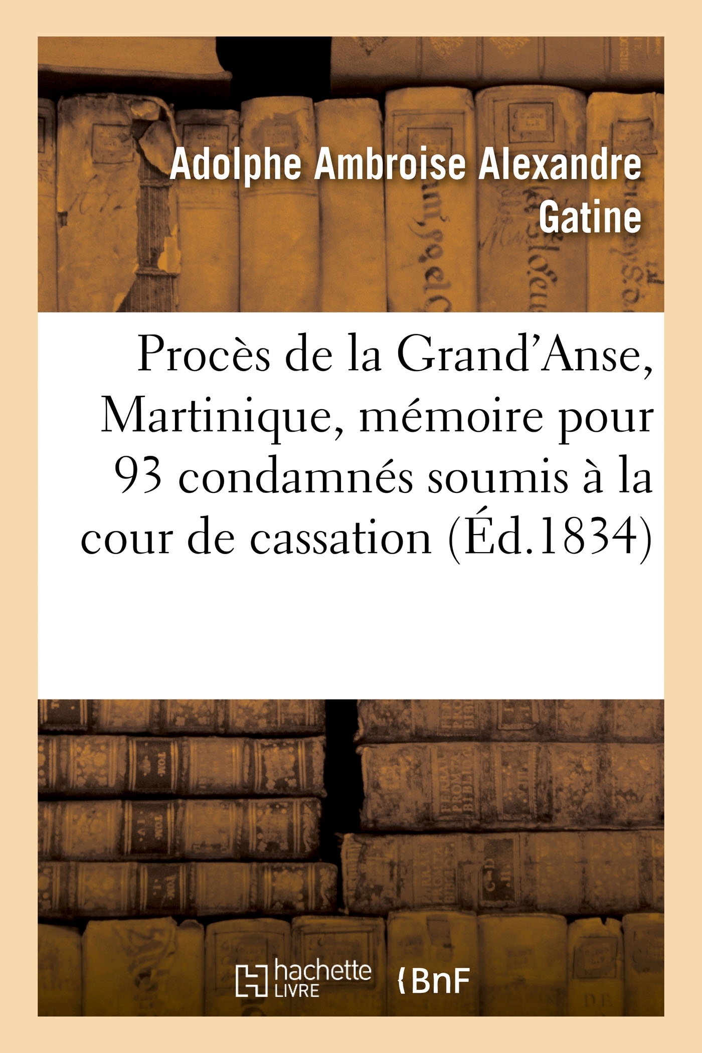 Procès de la Grand'Anse, Martinique. Mémoire pour les 93 condamnés soumis à la cour de cassation
