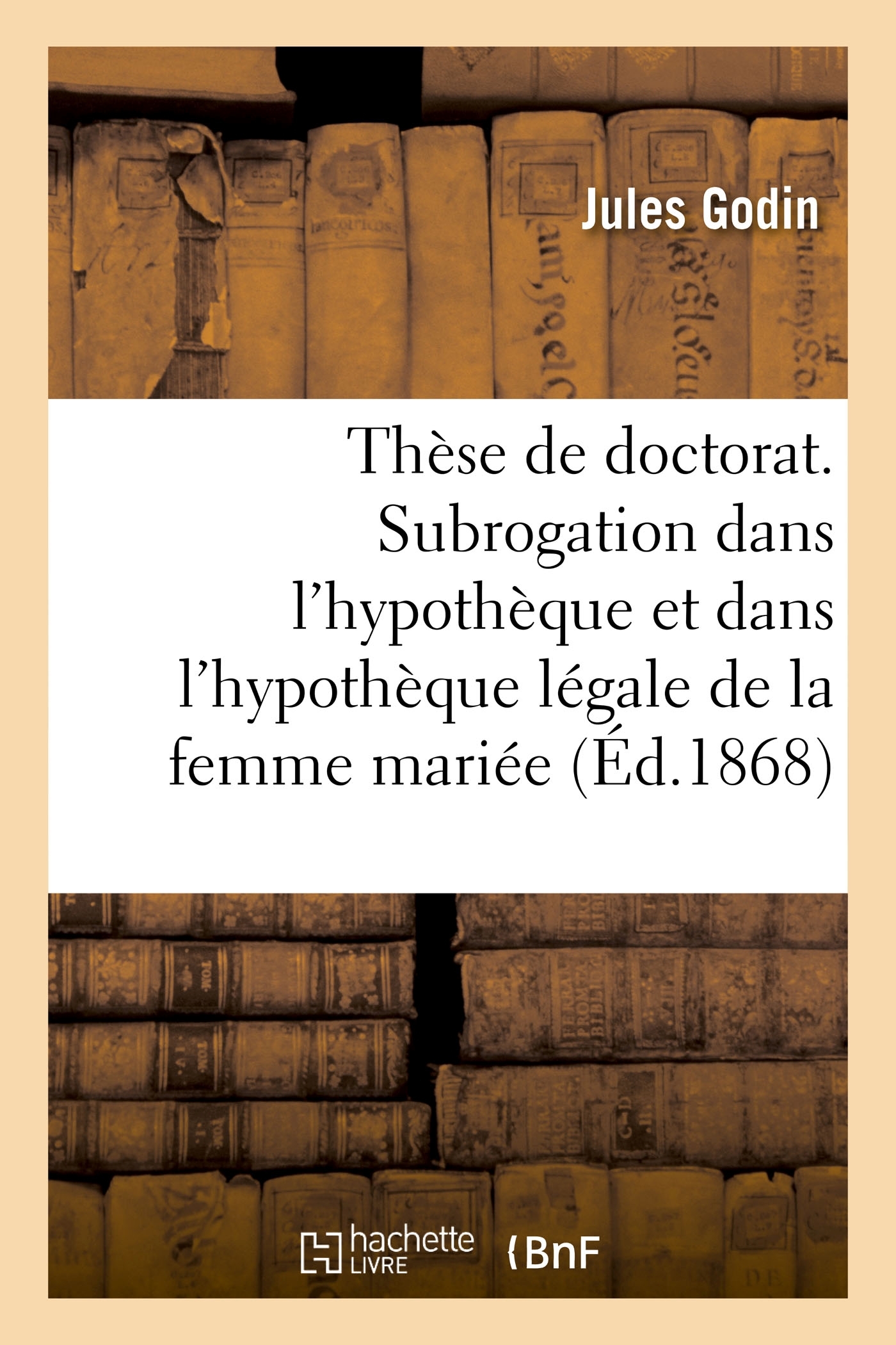 Thèse de doctorat. De la Subrogation dans l'hypothèque