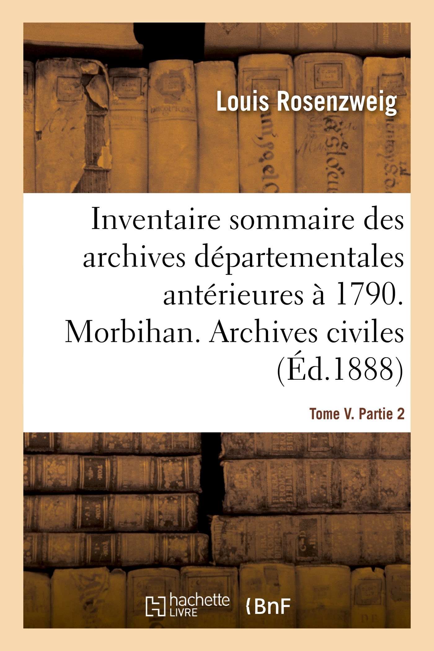 Inventaire sommaire des archives départementales antérieures à 1790. Morbihan. Tome V. Partie 2
