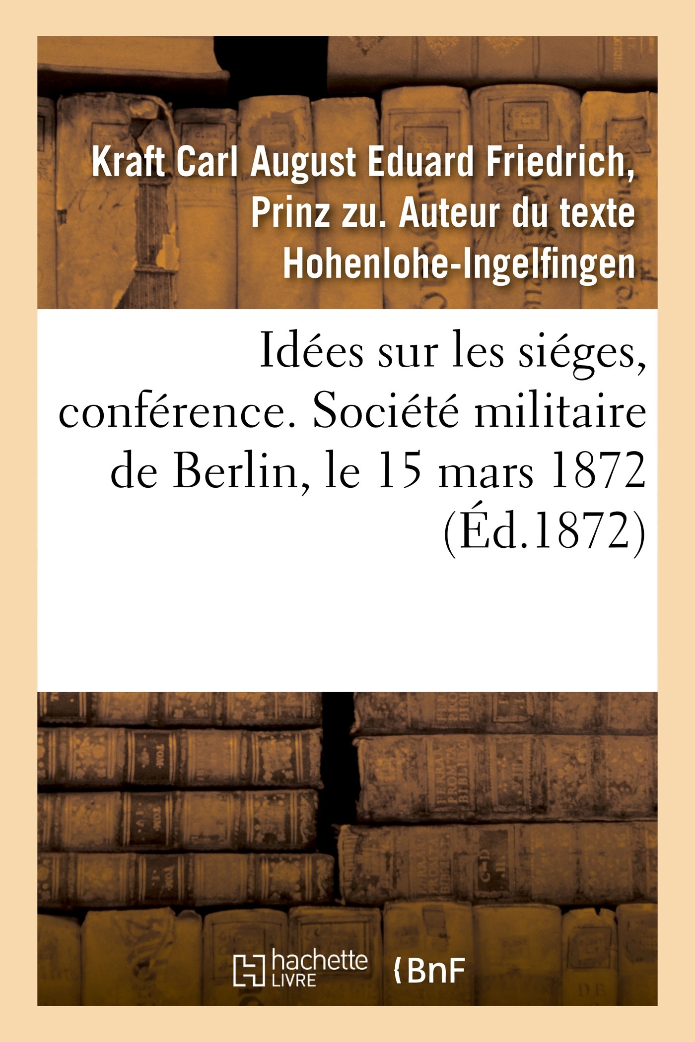 Idées sur les siéges, conférence. Société militaire de Berlin, le 15 mars 1872