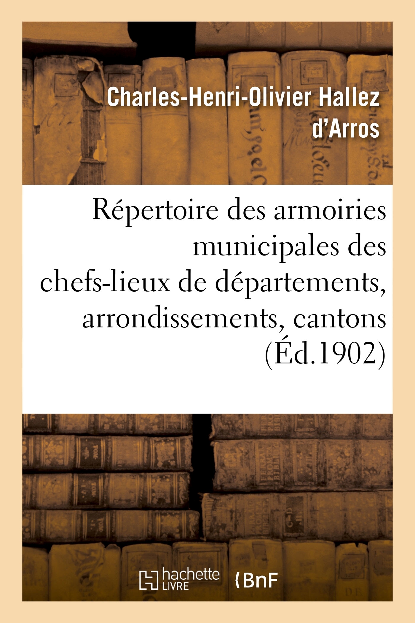 Répertoire complet des armoiries municipales des chefs-lieux de départements, d'arrondissements