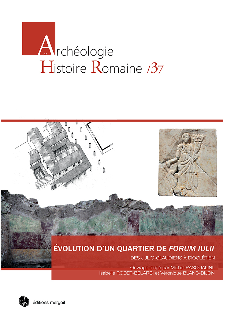 Un quartier de Forum Iulii, des Julio-Claudiens à Dioclétien (Fréjus, Var).