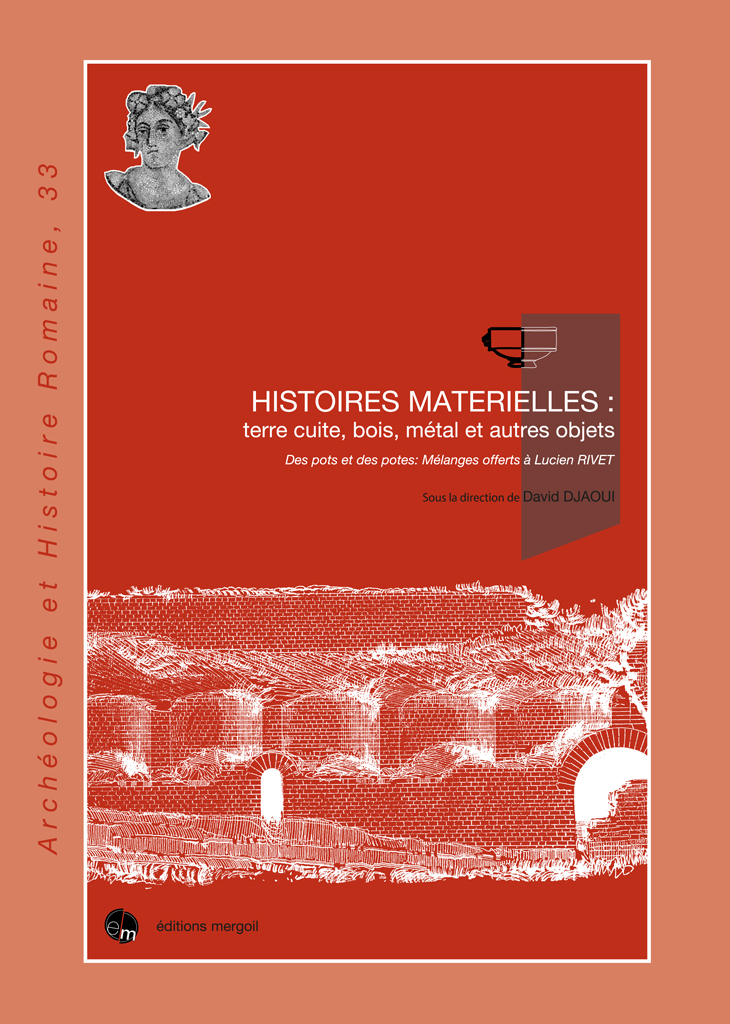 Histoires Matérielles : terre cuite, bois, métal et autres objets. Mélanges offerts à Lucien RIVET