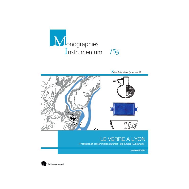 Le verre à Lyon, production et consommation durant le Haut-Empire (Lugdunum).