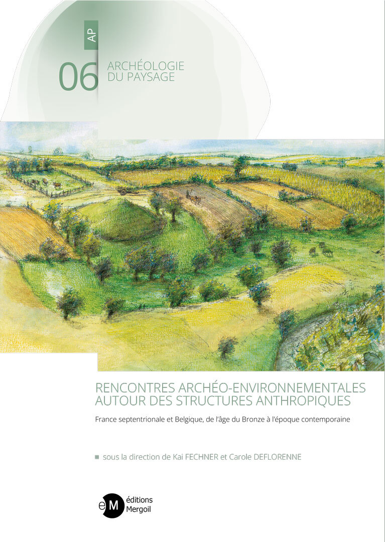 RENCONTRES ARCHÉO-ENVIRONNEMENTALES AUTOUR DES STRUCTURES ANTHROPIQUES.