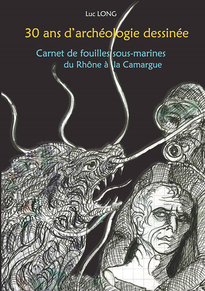 30 ans d'archéologie dessinée, Carnet de fouilles sous-marines du Rhône à la Camargue