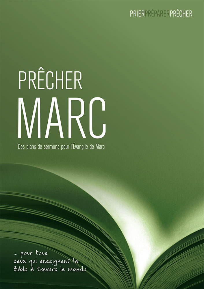 Prêcher Marc. Des plans de sermons pour l’Évangile de Marc