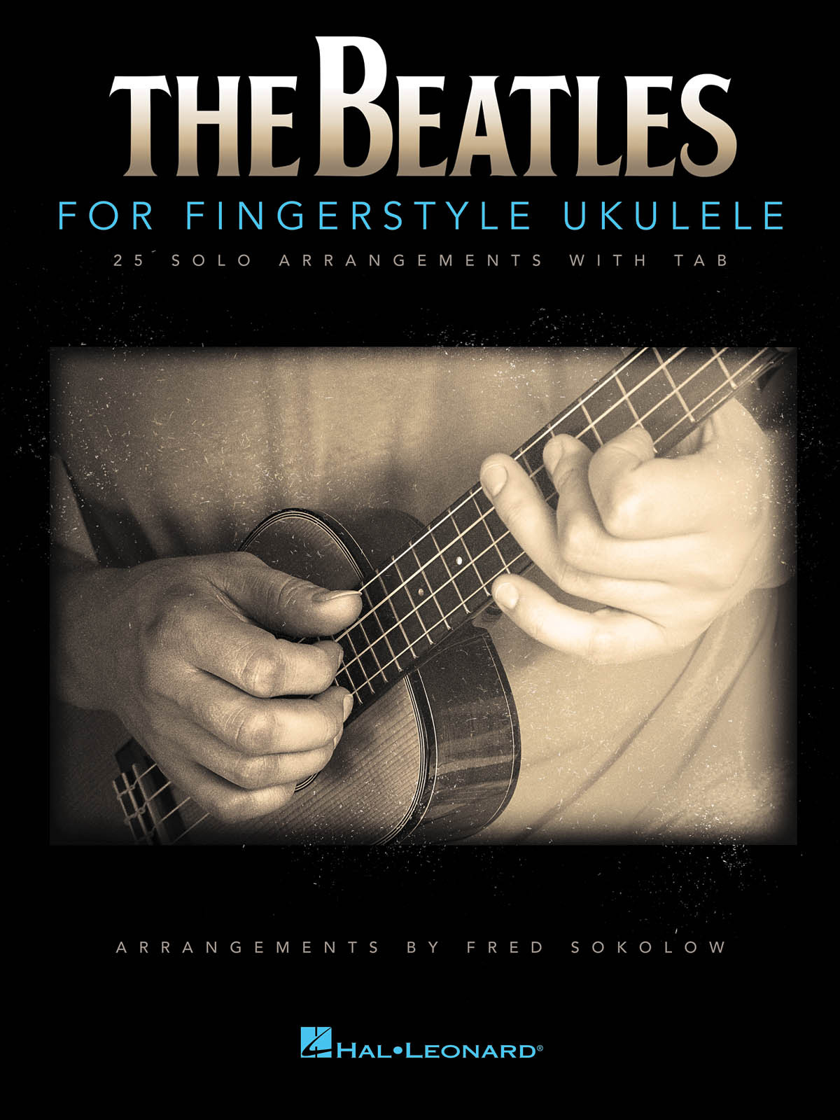 THE BEATLES FOR FINGERSTYLE UKULELE - ARRANGEMENT : FRED SOKOLOW