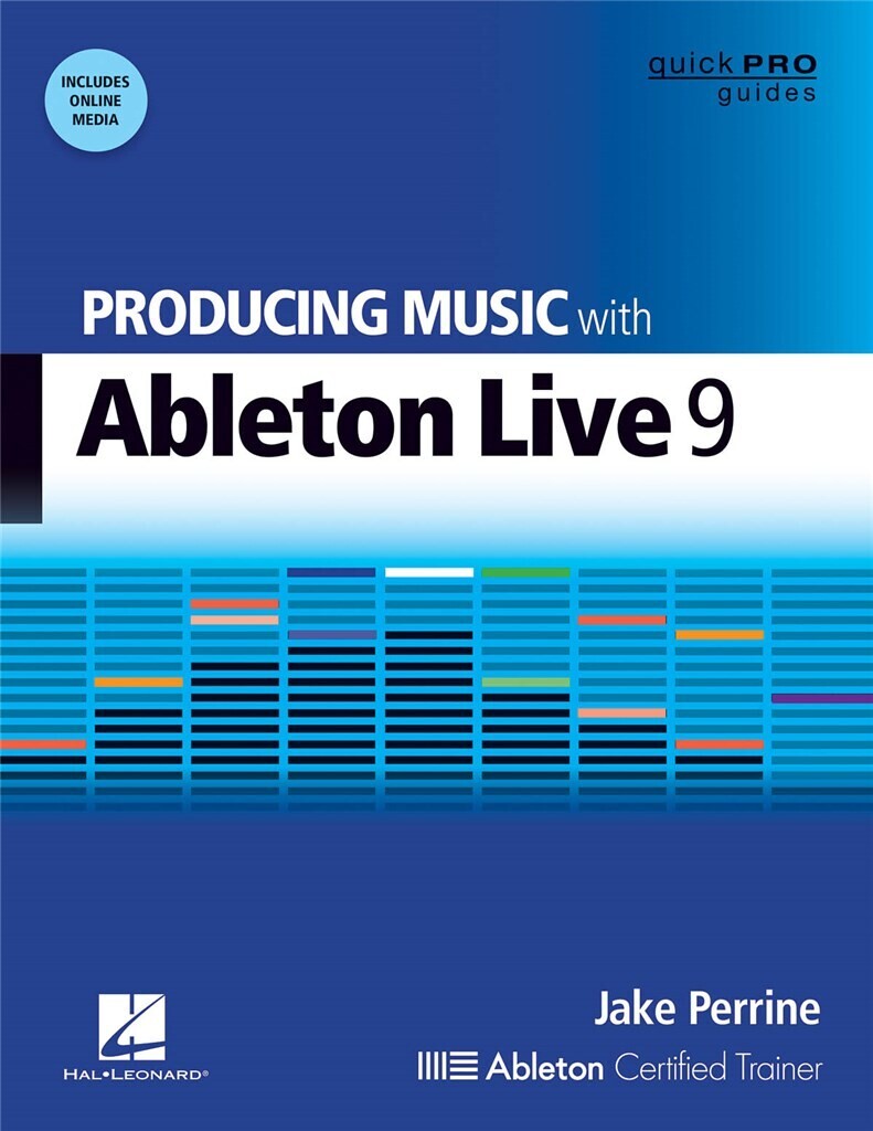 JAKE PERRINE : PRODUCING MUSIC WITH ABLETON LIVE 9 - RECUEIL + ENREGISTREMENT(S) EN LIGNE ( EN ANGLA