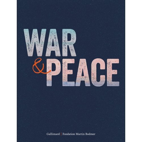 War and peace - [exhibition, Cologny, Fondation Martin Bodmer, 5 Oct. 2019-1 Mar. 2020]
