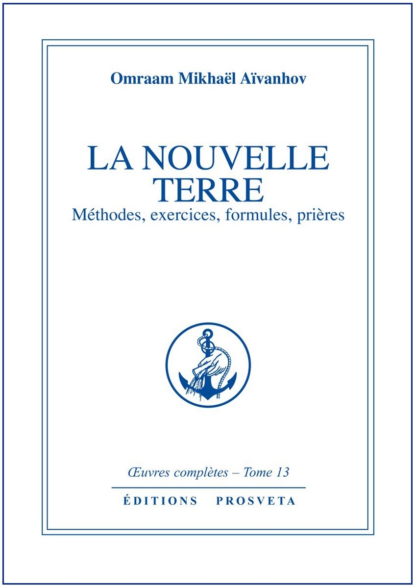 LA NOUVELLE TERRE METHODES, EXERCICES, FORMULES, PRIERES - TOME 13