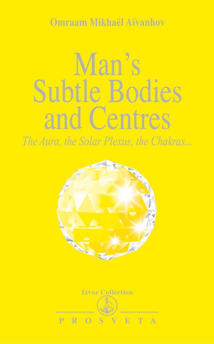 Man's subtle bodies and centres - the aura, the solar plexus, the chakras