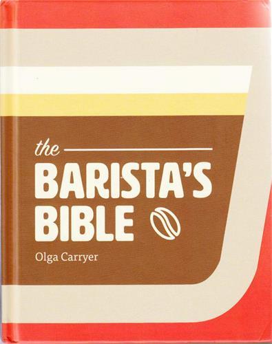 The Barista's Bible /anglais