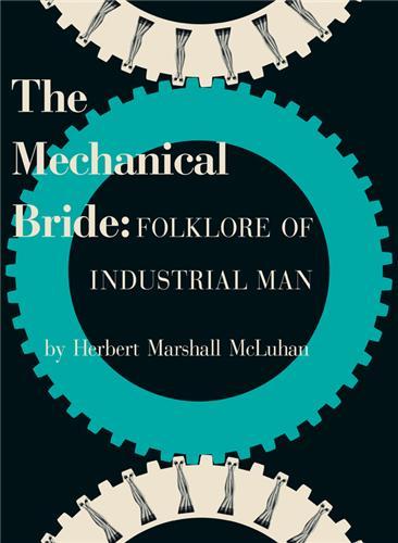 Marshall McLuhan -The Mechanical Bride: Folklore of Industrial Man /anglais