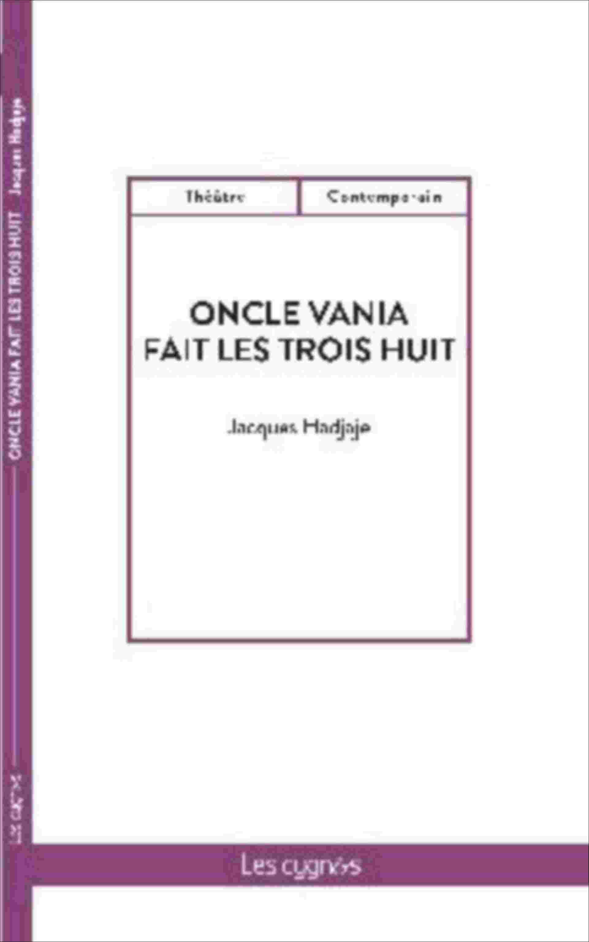 Oncle Vania fait les trois huit