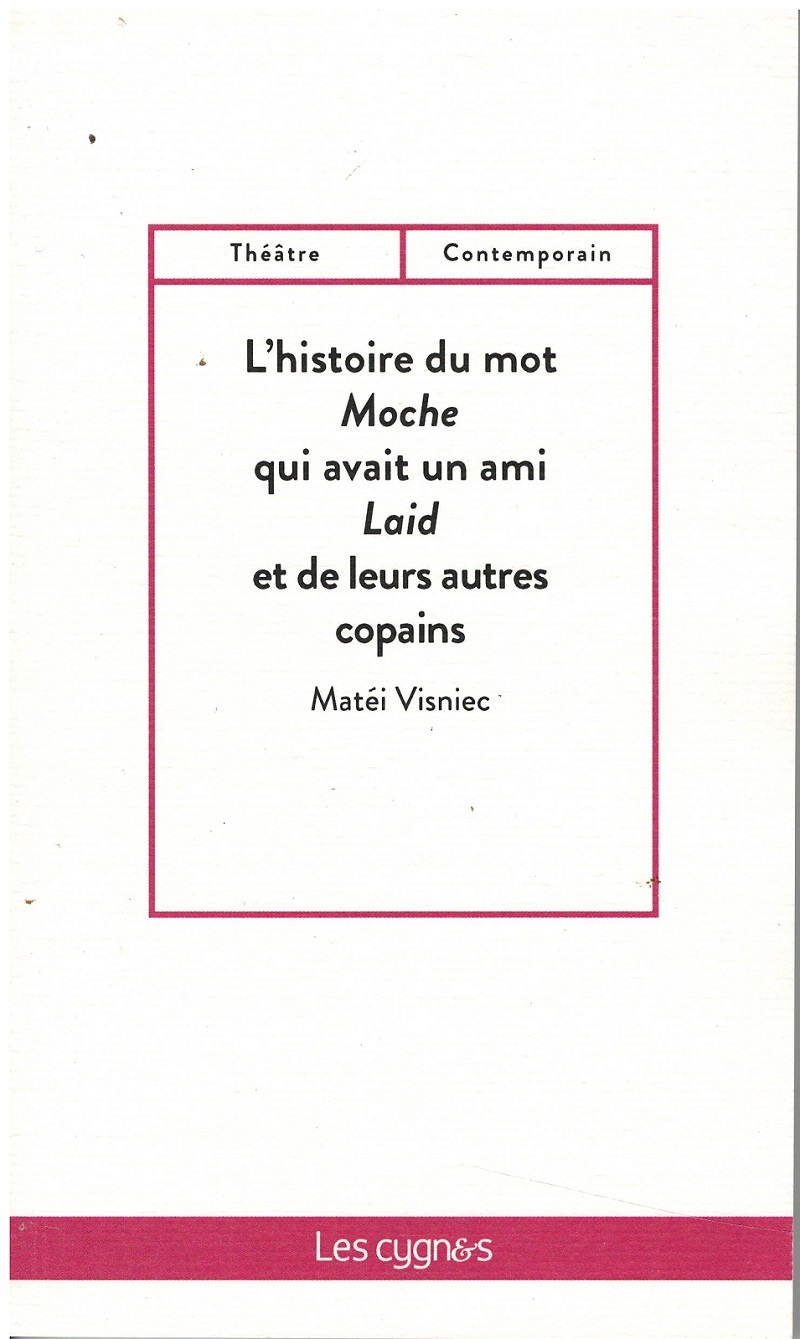 L HISTOIRE DU MOT MOCHE QUI AVAIT UN AMI LAID ET DE LEURS AUTRES COPAIN