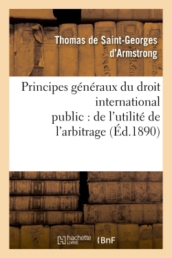 Principes généraux du droit international public : de l'utilité de l'arbitrage