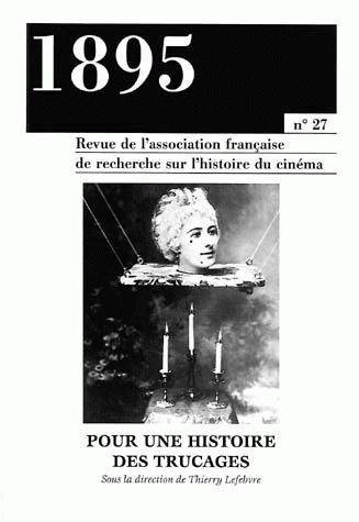 1895, N 27/SEPT. 1999. POUR UNE HISTOIRE DES TRUCAGES