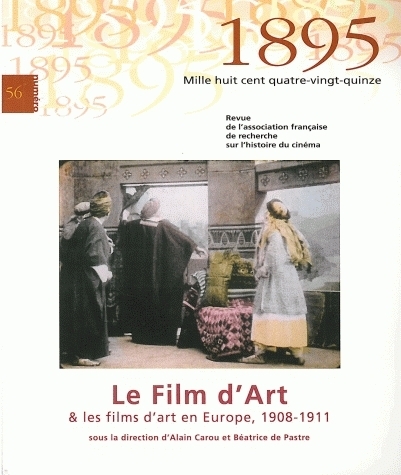 1895, N 56/DEC. 2008. LE FILM D'ART & LES FILMS D'ART EN EUROPE (1908 -1911)