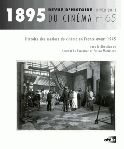1895, N 65/ HIVER 2011. HISTOIRE DES METIERS DU CINEMA EN FRANCE AVAN T 1945