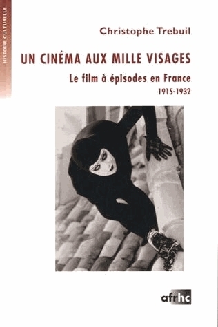 Un cinéma aux mille visages - le film à épisodes en France, 1915-1932