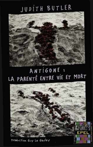 ANTIGONE: LA PARENTE ENTRE VIE ET MORT