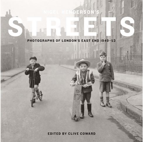 Nigel Henderson's Streets: Photographs of London's East End 1949-53 /anglais