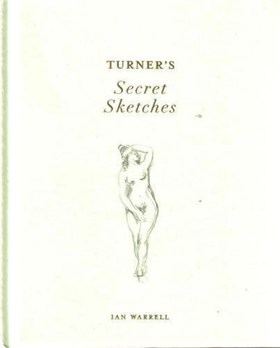 Turner's Secret Sketches /anglais