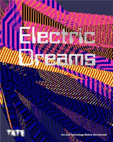 Electric Dreams Art and Technology Before the Internet (Paperback) /anglais
