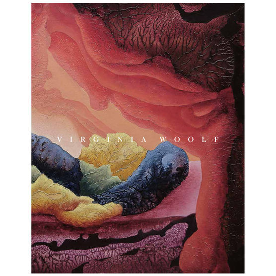 Virginia Woolf - An Exhibition inspired by her Writings /anglais