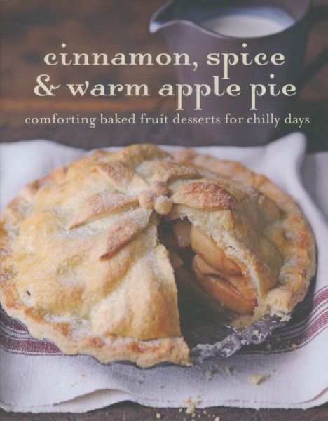 Cinnamon, Spice and Warm Apple Pie