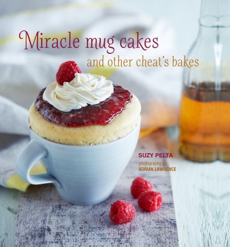 Miracle Mug Cakes and Other Cheat's Bakes