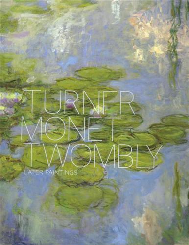 Turner Monet Twombly /anglais