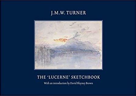 J.M.W. Turner: The 'Lucerne' Sketchbook